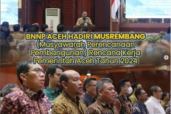 BNNP Aceh Hadiri MUSREMBANG (Musyawarah Perencanaan Pembangunan) Rencana Kerja Pemerintah Aceh Tahun 2024