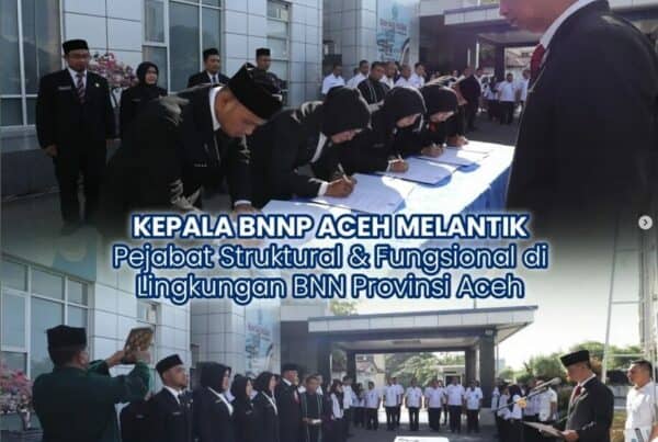 Kepala BNNP Aceh melantik Pejabat Struktural & Fungsional di lingkungan BNNP Aceh