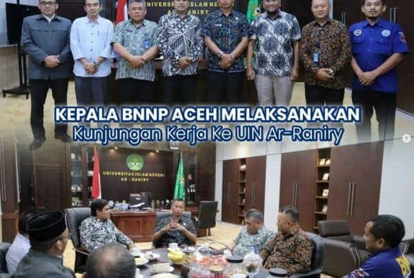 Kepala BNNP Aceh melakukan Kunjungan Kerja ke UIN Ar-Raniry Banda Aceh