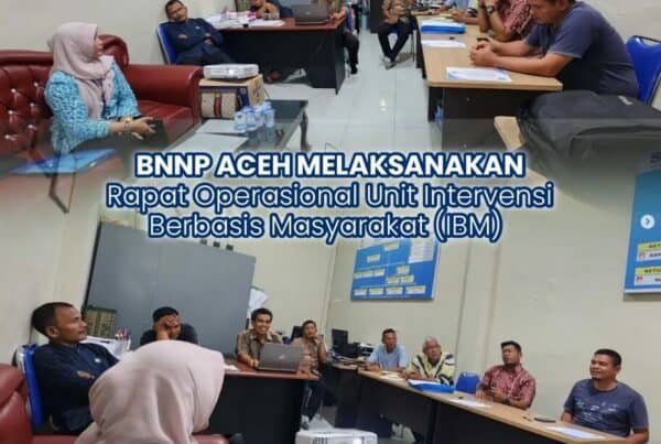 BNNP Aceh melaksanakan Rapat Operasional Unit Intervensi Berbasis Masyarakat (IBM)