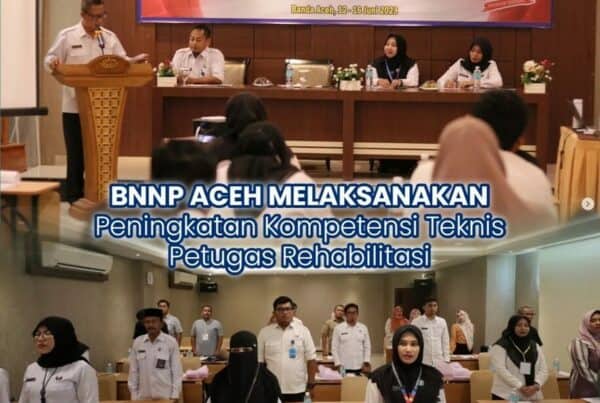 BNNP Aceh melaksanakan Peningkatan Kompetensi Teknis Petugas Rehabilitasi