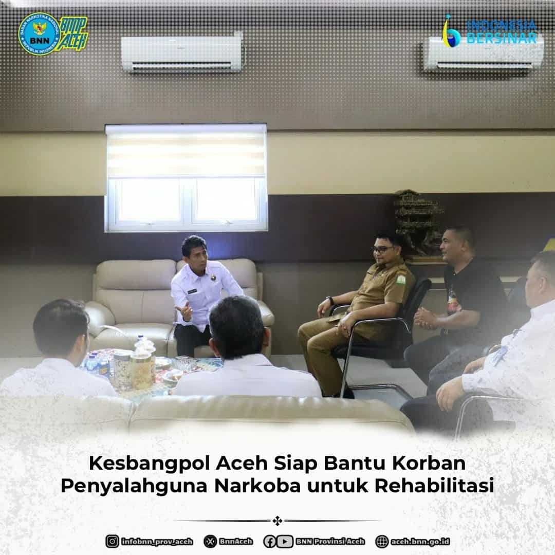 Sinergitas BNNP Aceh dengan Kesbangpol Aceh Siap Bantu korban Penyalahguna Narkoba Untuk Rehabilitasi