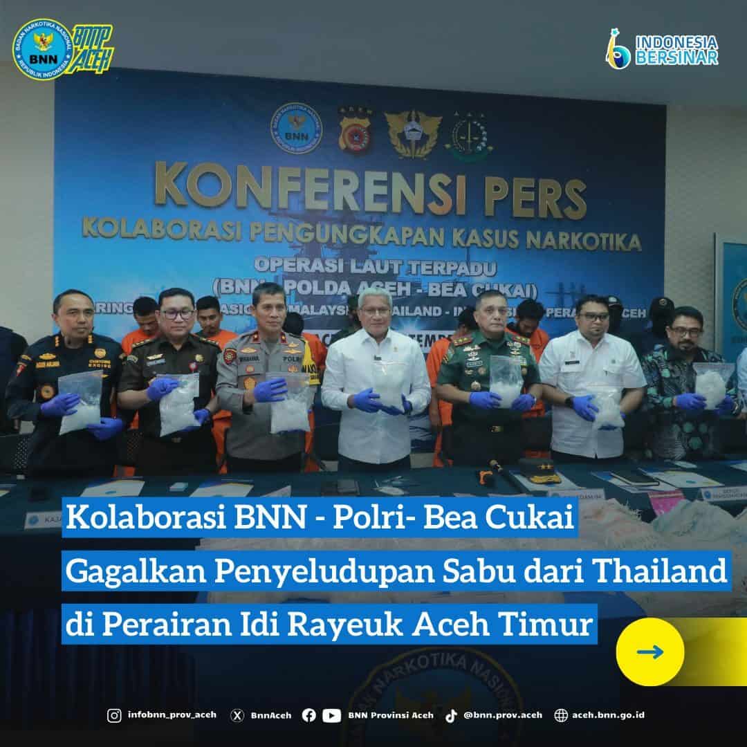 GAGALKAN UPAYA PENYELUNDUPAN SABU DARI THAILAND BNN-POLRI-BC SELAMATKAN LEBIH DARI 50 RIBU ANAK BANGSA, TEKAN PENGELUARAN NEGARA HINGGA RP 50 MILIAR UNTUK REHABILITASI